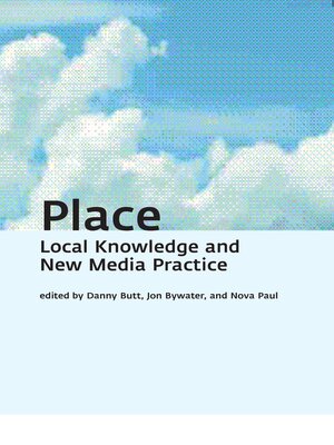 cover image of Place: Local Knowledge and New Media Practice